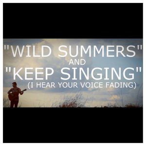 Wild Summers / Keep Singing