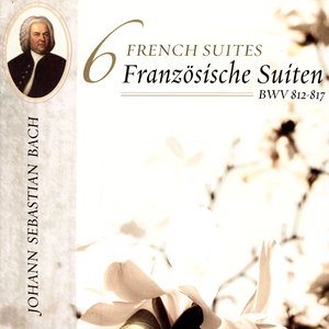 J.S. Bach: 6 Französische Suiten, BWV 812-817