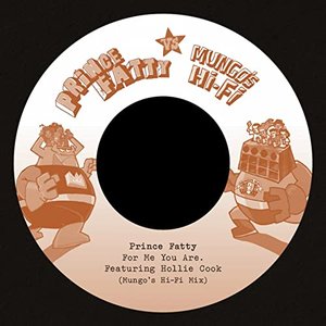 For Me You Are/Say What You're Saying (feat. George Dekker, Hollie Cook) [Prince Fatty Versus Mungo's Hi Fi]