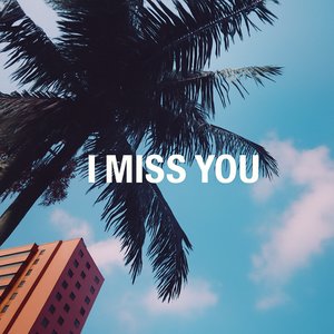 I Miss You