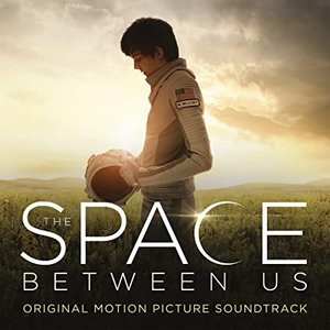 The Space Between Us (Original Motion Picture Score)