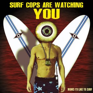 Surf Cops Are Watching You