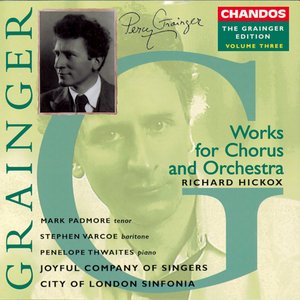 Grainger: Grainger Edition, Vol. 3: Works for Chorus and Orchestra