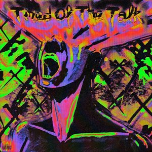 Tired of the Talk