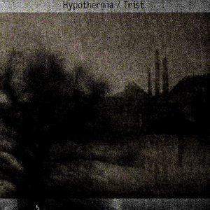 Hypothermia / Trist