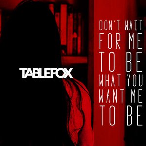 Don't Wait for Me to Be What You Want Me to Be