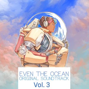 Even the Ocean (Original Game Soundtrack, Vol. 3)