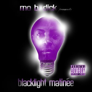 Mo B. Dick Presents : Blacklight Matinee