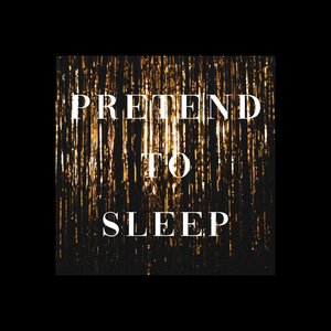 Pretend to Sleep - Single
