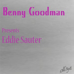 Benny Goodman, ‎ Presents Eddie Sauter (Presents Eddie Sauter)