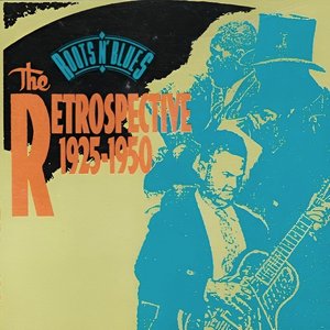 Roots N' Blues: The Retrospective 1925-1950