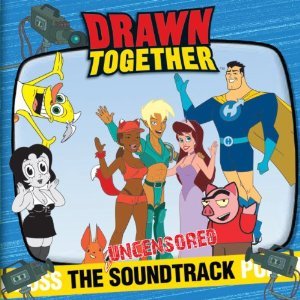 Drawn Together: The Uncensored Soundtrack