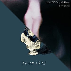 Lights Off, Carry Me Home / Tourists