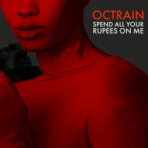 Spend All Your Rupees On Me - Single