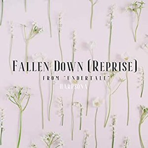 Fallen Down (Reprise) [From "Undertale"]