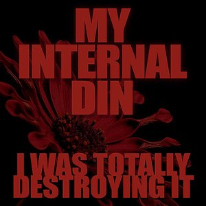 My Internal Din