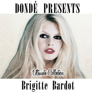 Brigitte Bardot Ultimate Collection (Donde' Presents)