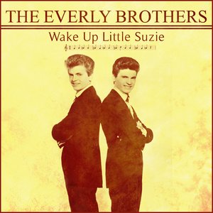 The Everly Brothers - Wake Up Little Suzie