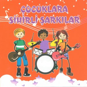 Çocuklara Sihirli Şarkılar