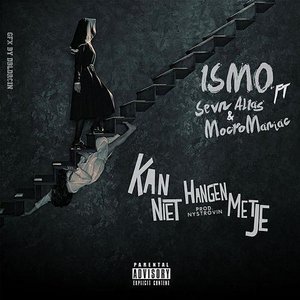 Kan Niet Hangen Met Je (feat. Sevn Alias & Mocro Maniae)
