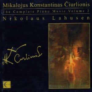 The Complete Piano Music of Mikalojus Konstantinas Čiurlionis, Vol. 2