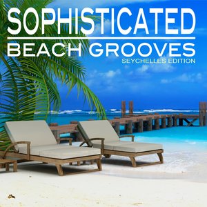Sophisticated Beach Grooves (Seychelles Edition)