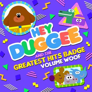 Hey Duggee & The Greatest Hits Badge (Volume Woof Woof Woof)