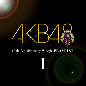 AKB48 15th Anniversary Single PLAYLIST I