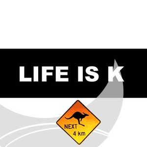 Life is K