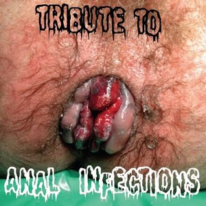 Tribute To Anal Infections