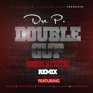 Double Cup (Drügs n Paper Remix) [feat. Yo Gotti, Kirko Bangz, Tiffany Foxx, Jim Jones & Snootie Wild]