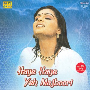 HAYE HAYE YEH MAJBOORI
