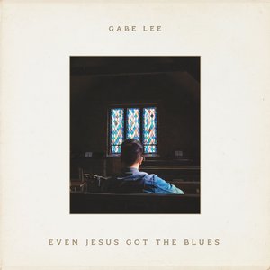 Even Jesus Got the Blues