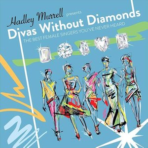Divas Without Diamonds: The Best Female Singers You've Never Heard
