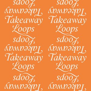 Takeaway Loops