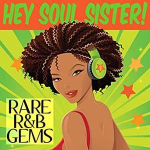 Hey Soul Sister! Rare R&B Gems