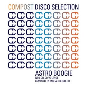 Compost Disco Selection, Vol. 1: Astro Boogie - Neo Disco Voltage Compiled & Mixed By Michael Reinboth