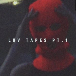 Luv Tapes Pt. 1