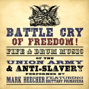 Battle Cry of Freedom: Fife & Drum Music of the Union Army & Anti-Slavery