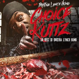 Choice Kuttz: Da Best Of Brotha Lynch Hung [Explicit]