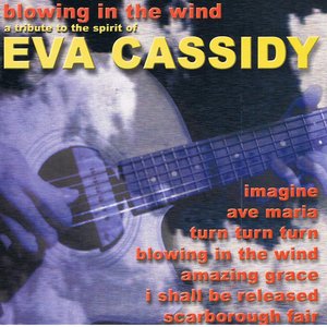Blowing In the Wind A Tribute To The Spirit Of Eva Cassidy
