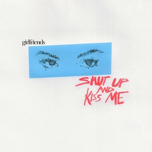 shut up & kiss me