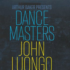 Dance Masters: John Luongo (The Classic Dance Remixes)