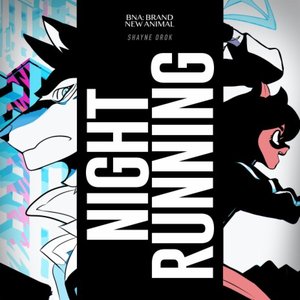 NIGHT RUNNING (From "BNA: Brand New Animal")