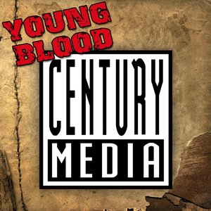 Young Blood (Century Media Presents)