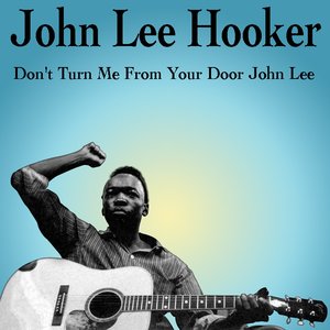 Don't Turn Me from Your Door John Lee