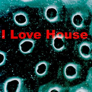 Image for 'I Love House'