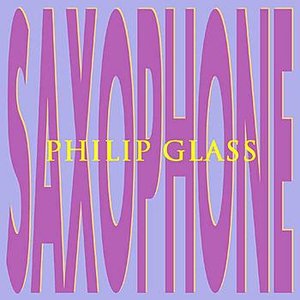 Philip Glass: Saxophone