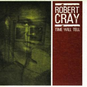 The Robert Cray Band - Time Will Tell - Zortam Music