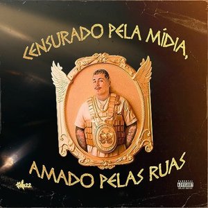 Censurado pela Mídia, Amado pelas Ruas